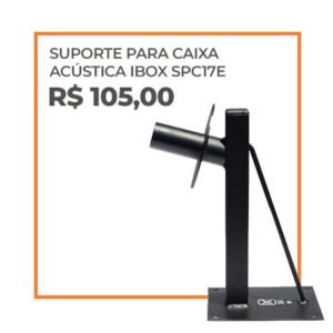Suporte para Caixa Acústica IBOX SPC17E
